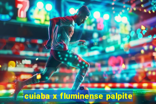 cuiaba x fluminense palpite